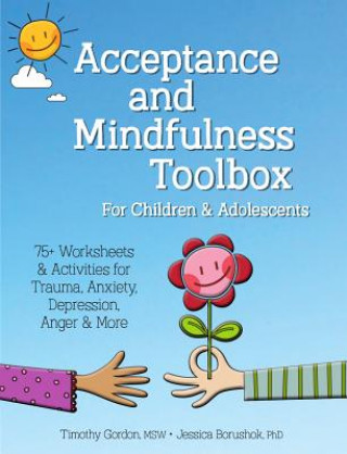 Книга Acceptance and Mindfulness Toolbox for Children and Adolescents Timothy Gordon