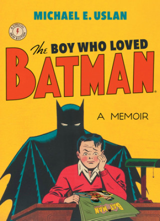 Knjiga Boy Who Loved Batman Michael Uslan
