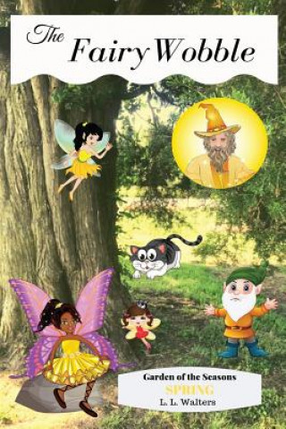 Könyv Fairy Wobble: Garden of the Seasons - Spring L. L. Walters