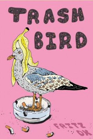 Libro Trash Bird Fritz O. K.