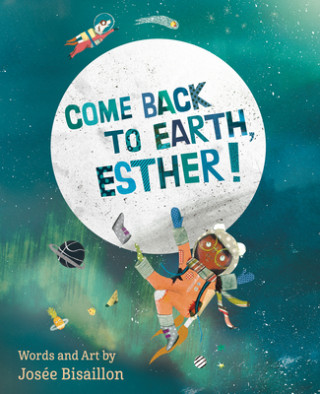 Livre Come Back to Earth, Esther! Josee Bisaillon