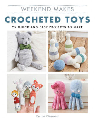 Könyv Weekend Makes: Crocheted Toys Emma Osmond