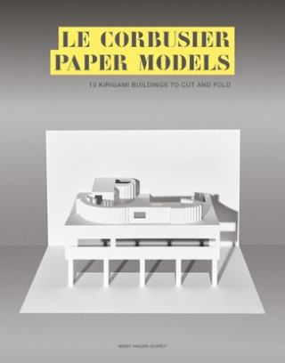 Kniha Le Corbusier Paper Models Marc Hagan-Guirey