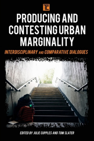 Kniha Producing and Contesting Urban Marginality Julie Cupples