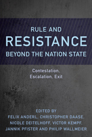 Kniha Rule and Resistance Beyond the Nation State Felix Anderl