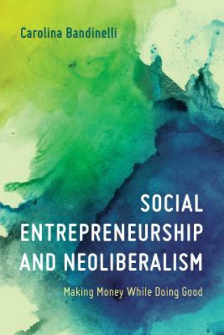 Carte Social Entrepreneurship and Neoliberalism Carolina Bandinelli