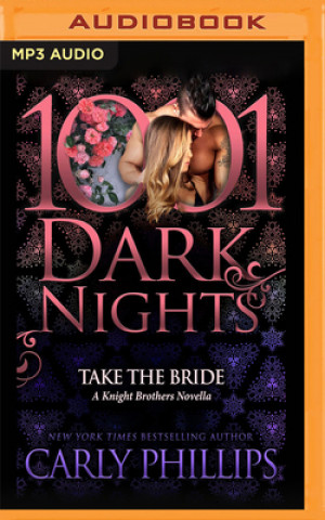 Digital Take the Bride: A Knight Brothers Novella Carly Phillips