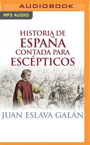 Digital Historia de Espa?a Contada Para Escépticos Juan Eslava Galan