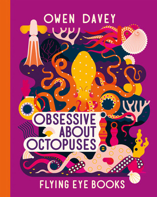 Книга Obsessive About Octopuses Owen Davey