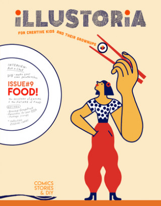 Book Illustoria: For Creative Kids and Their Grownups: Issue #9: Food: Stories, Comics, DIY Elizabeth Haidle