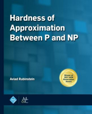 Kniha Hardness of Approximation Between P and NP Aviad Rubinstein