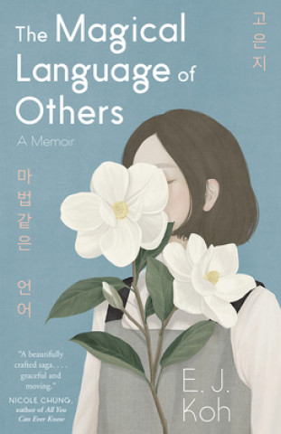 Kniha The Magical Language of Others: A Memoir Ej Koh