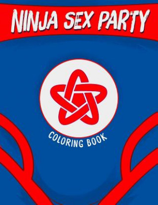 Knjiga Ninja Sex Party Coloring Book David Calcano