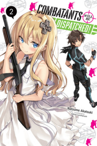 Kniha Combatants Will be Dispatched!, Vol. 2 (light novel) Natsume Akatsuki
