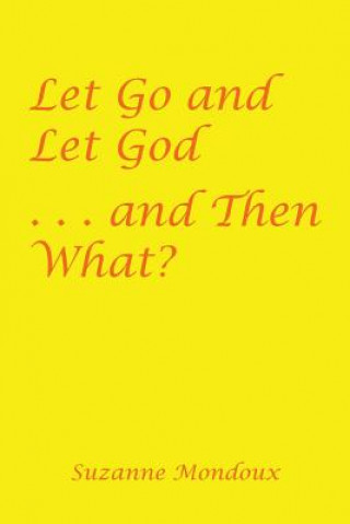 Libro Let Go and Let God . . . and Then What? Suzanne Mondoux