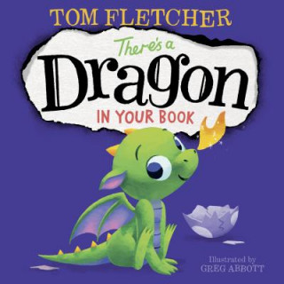 Kniha There's a Dragon in Your Book Tom Fletcher
