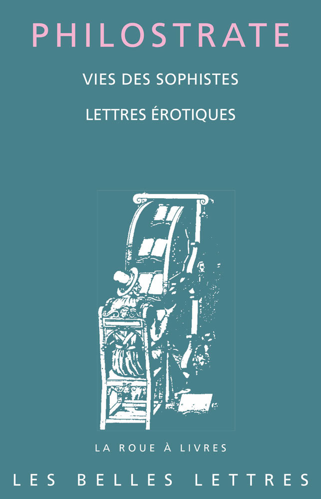 Könyv Philostrate, Vies Des Sophistes: Suivies de Lettres Erotiques Gilles Bounoure