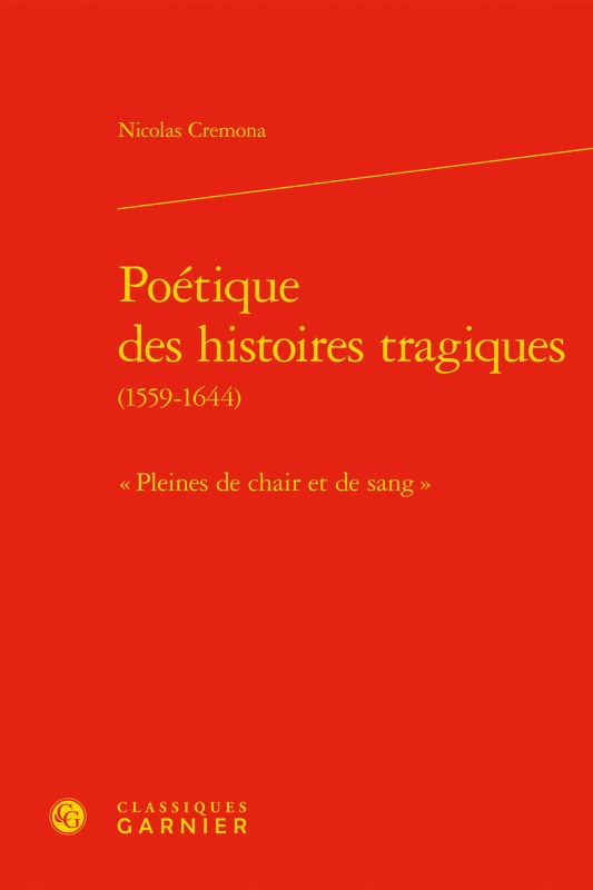 Könyv Poetique Des Histoires Tragiques: Pleines de Chair Et de Sang Nicolas Cremona