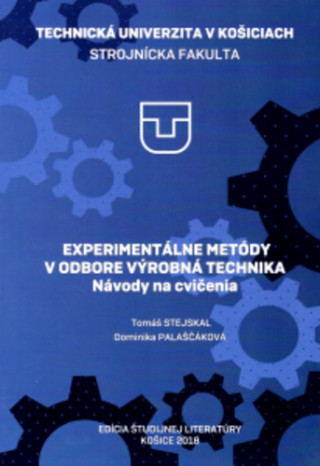 Carte EXPERIMENTÁLNE METÓDY V ODBORE VÝROBNÁ TECHNIKA - Návody na cvičenia Tomáš Stejskal