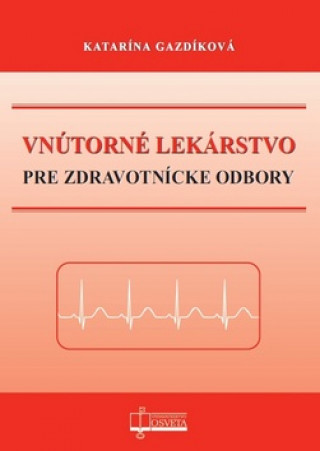 Kniha Vnútorné lekárstvo pre zdravotnícke odbory Katarína Gazdíková