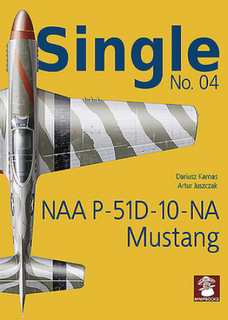 Книга Single No. 04: NAA P-51D-10-NA Mustang Dariusz Karnas