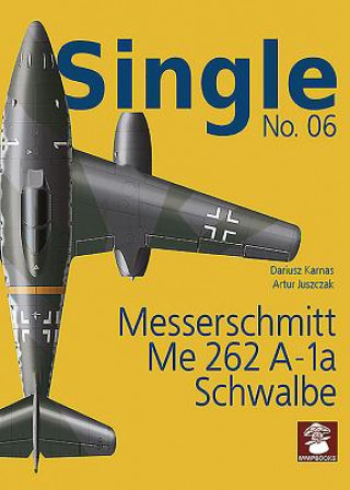 Könyv Single No. 06: Messerschmitt Me 262 A-1a SCHWALBE Dariusz Karnas