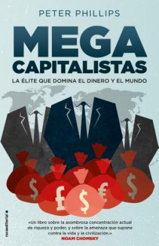 Kniha Megacapitalistas : la élite que domina el dinero y el mundo Peter Phillips