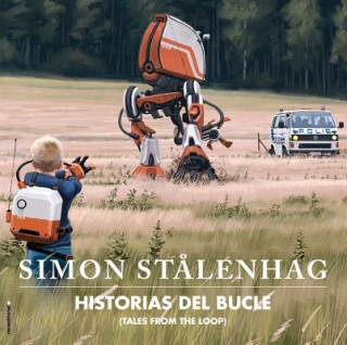 Knjiga HISTORIAS DEL BUCLE  TALES FROM THE LOOP Simon Stalenhag