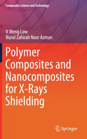 Könyv Polymer Composites and Nanocomposites for  X-Rays Shielding It Meng Low