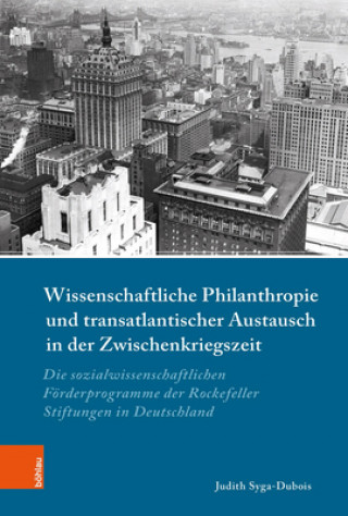 Knjiga Wissenschaftliche Philanthropie und transatlantischer Austausch in der Zwischenkriegszeit Judith Syga-Dubois