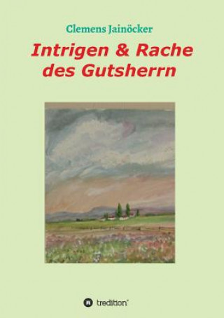Kniha Intrigen & Rache des Gutsherrn Clemens Jainöcker