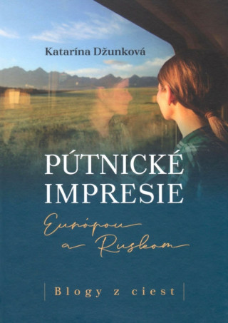 Kniha Pútnické impresie Európou a Ruskom Katarína Džunková