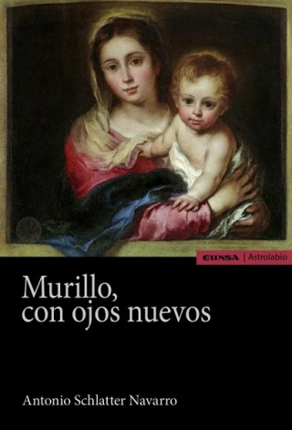 Book MURILLO, CON OJOS NUEVOS ANTONIO SCHLATTER NAVARRO