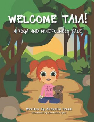 Kniha Welcome Taia!: A Yoga and Mindfulness Tale Michelle Frank