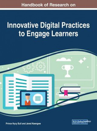 Könyv Handbook of Research on Innovative Digital Practices to Engage Learners Prince Hycy Bull