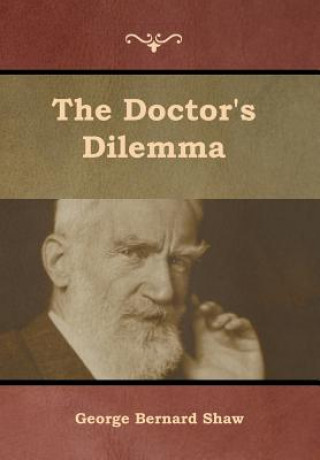 Kniha Doctor's Dilemma George Bernard Shaw