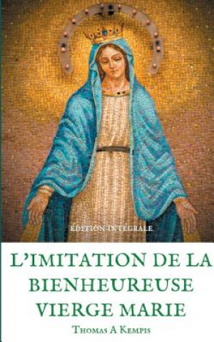 Книга L'imitation de la bienheureuse Vierge Marie Thomas A. Kempis