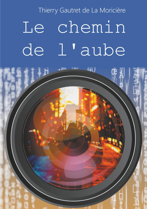 Könyv Le chemin de l'aube Thierry Gautret de La Morici?re