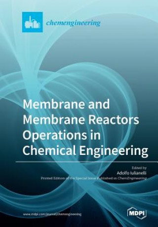 Kniha Membrane and Membrane Reactors Operations in Chemical Engineering ADOLFO IULIANELLI