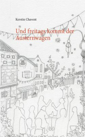 Knjiga Und freitags kommt der Austernwagen Kerstin Chavent