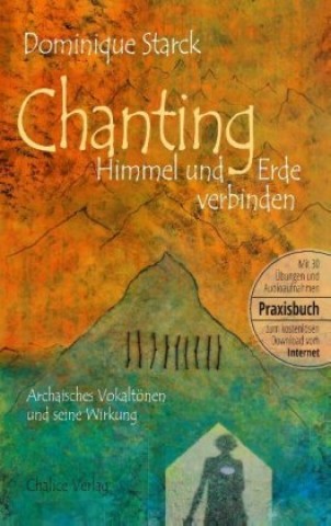 Книга Chanting: Himmel und Erde verbinden Dominique Starck