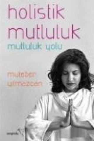 Knjiga Holistik Mutluluk Mutebar Yilmazcan