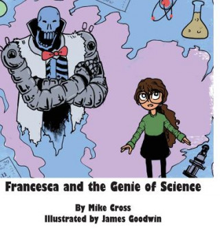 Книга Francesca and the Genie of Science Mike Cross