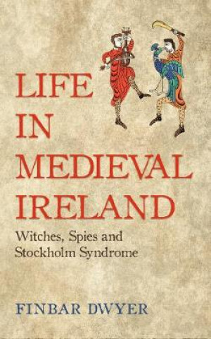 Carte Life in Medieval Ireland Finbar Dwyer