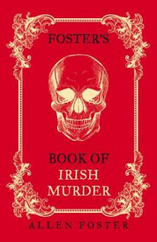 Könyv Foster's Book of Irish Murder Allen Foster