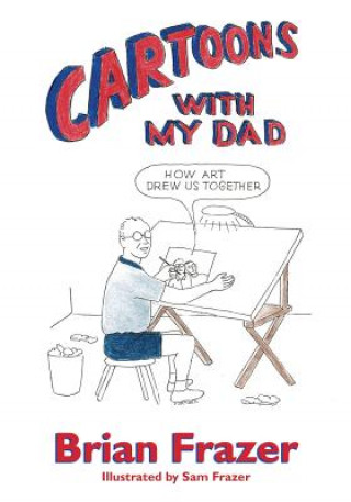 Könyv Cartoons With My Dad Brian Frazer