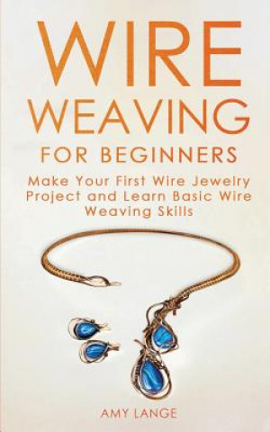 Kniha Wire Weaving for Beginners Amy Lange