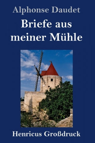 Kniha Briefe aus meiner Muhle (Grossdruck) Alphonse Daudet