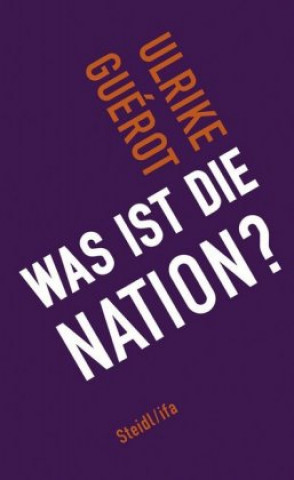 Könyv Was ist die Nation? Ulrike Guérot