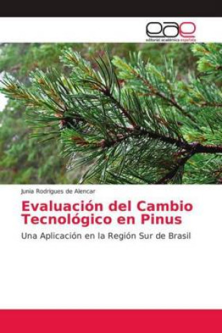 Książka Evaluación del Cambio Tecnológico en Pinus Junia Rodrigues de Alencar